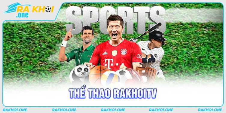 Lý do nên xem bóng đá tại RakhoiTV