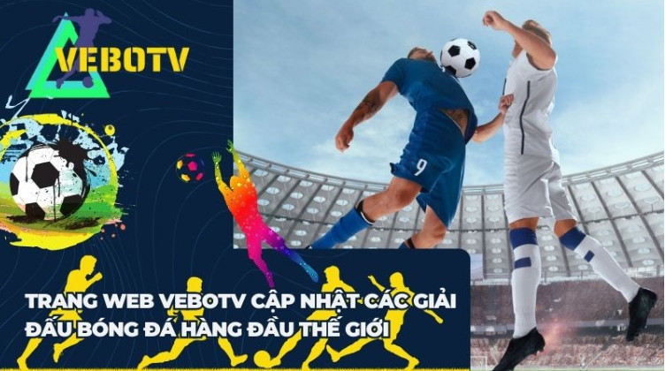 Sự hấp dẫn của bóng đá trực tuyến ngay đầu ngón tay tại VeboTV