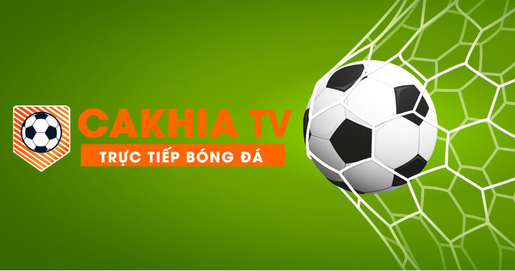 Giới thiệu trang trực tiếp bóng đá hôm nay Cakhia TV